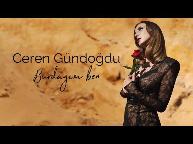 Ceren Gündoğdu - Burdayım Ben