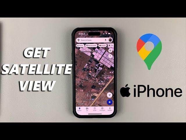 How To Get Satellite View On Google Maps For iPhone