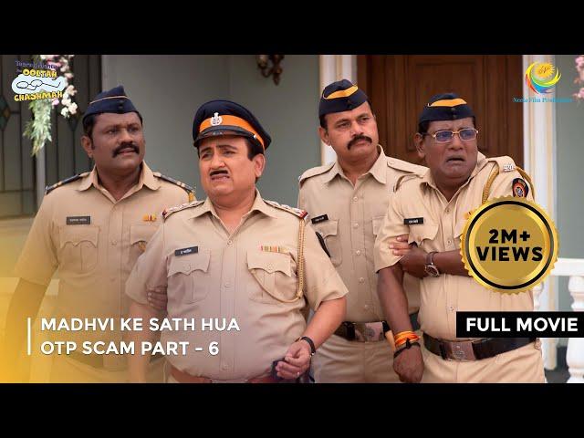 Madhvi Ke Sath Hua Otp Scam | FULL MOVIE | Part 6 | Taarak Mehta Ka Ooltah Chashmah Ep 4018 to 4021