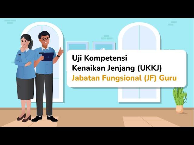 Uji Kompetensi Kenaikan Jenjang (UKKJ) Jabatan Fungsional (JF) Guru