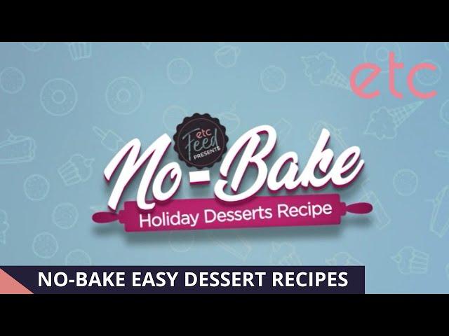 No-Bake desserts | ETC Feed | Easy recipes