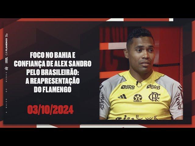 Foco no Bahia e confiança de Alex Sandro pelo Brasileirão: a reapresentação do Flamengo