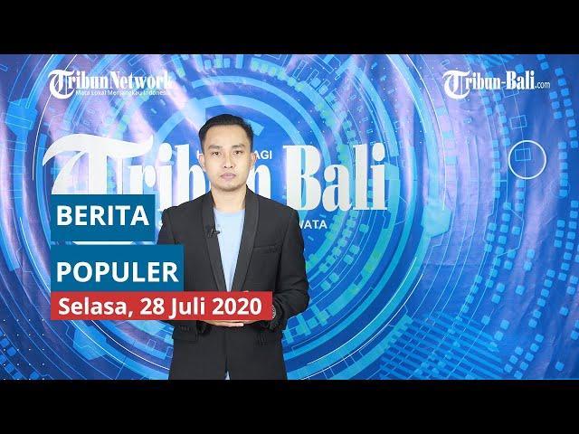 Berita populer Tribun Bali hari ini, Selasa 28 Juli 2020.