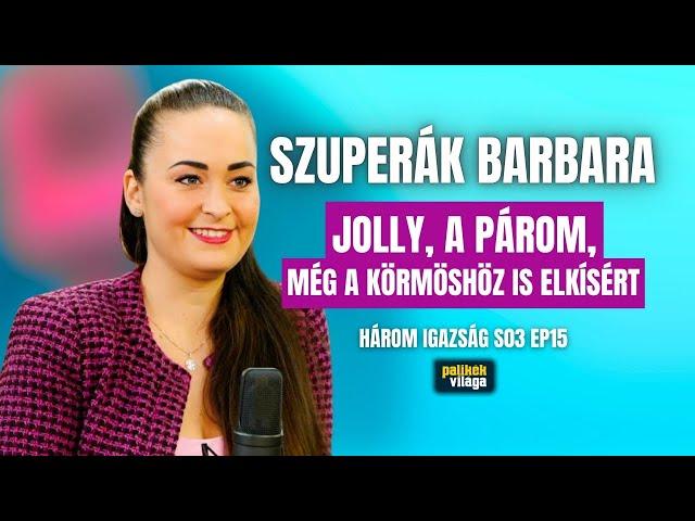 SZUPERÁK BARBARA: JOLLY, A PÁROM, MÉG A KÖRMÖSHÖZ IS ELKÍSÉRT / Három igazság / Palikék Világa