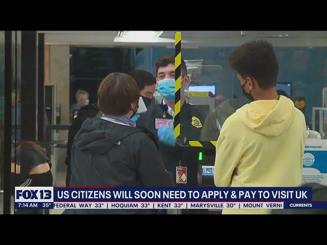 U.S. citizens will soon need to apply, pay to visit U.K. | FOX 13 Seattle