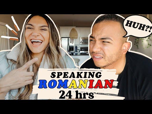 SPEAKING ONLY ROMANIAN TO HUSBAND FOR 24 HRS (Can I actually do it????)