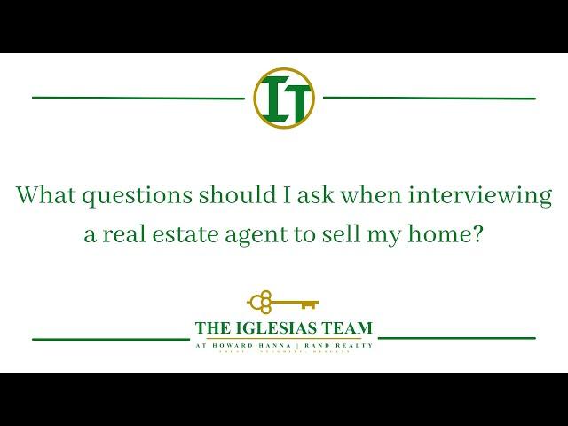 What questions should I ask when interviewing a real estate agent to sell my home? - Trudi Iglesias