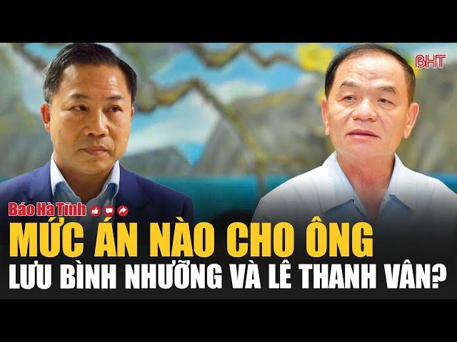 Mức án nào cho ông Lưu Bình Nhưỡng và Lê Thanh Vân?