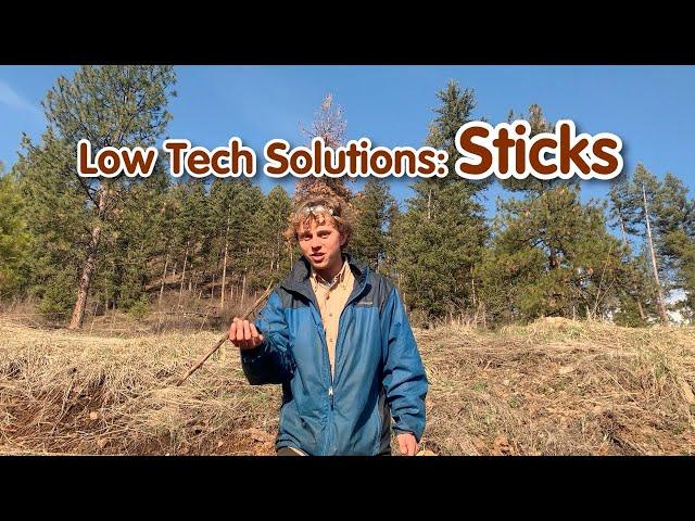 low tech solutions: sticks