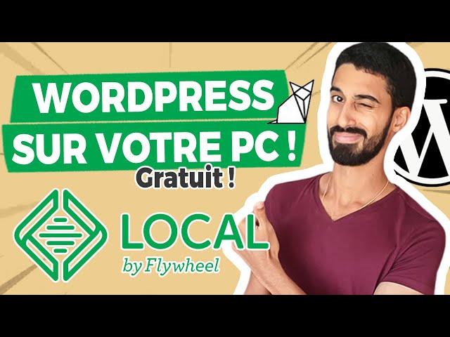 Créer votre site WordPress SANS HÉBERGEMENT ni domaine ! (Local by Flywheel)