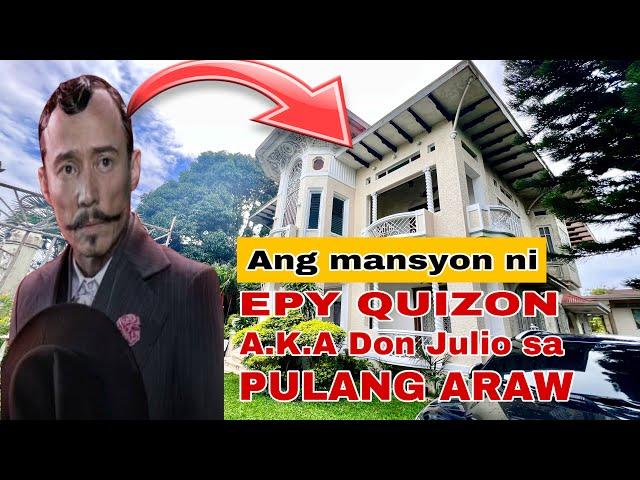 The Epy Quizon Mansion Pulang Araw/The Gala-Rodriquez  ancestral Mansion of Sariaya/Alden Richards