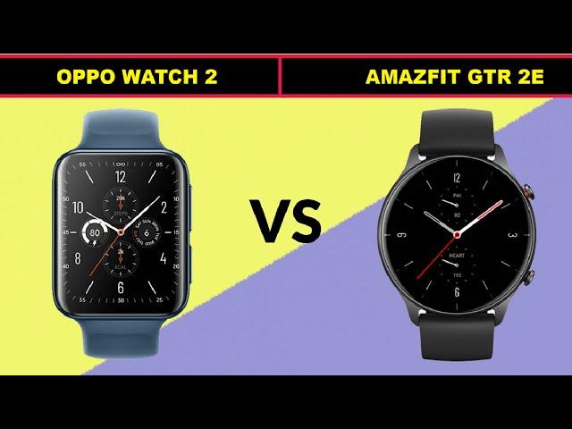 OPPO WATCH 2 vs AMAZFIT GTR 2E