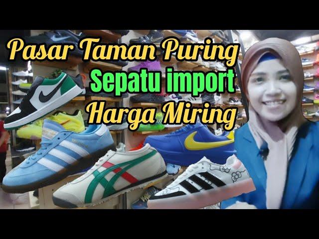 Update Terbaru Pasar Taman Puring ️ Pusat Grosir Sepatu import Edisi Sepatu ONISUKA