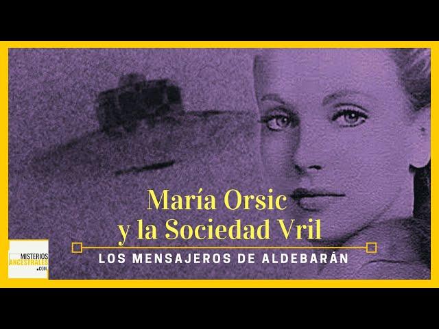 Maria Orsic Y la Sociedad Vril (Los mensajeros de Aldebarán)