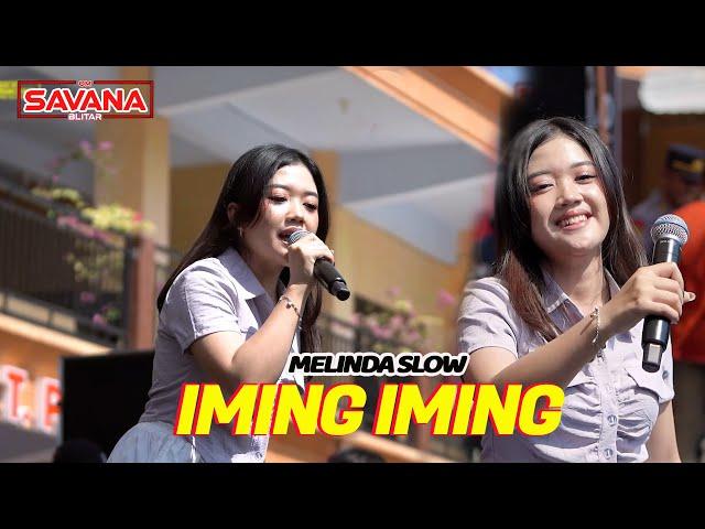 MELINDA SLOW - IMING IMING | (Cinta Bojone Dewe Hehe Haha) | OM SAVANA BLITAR