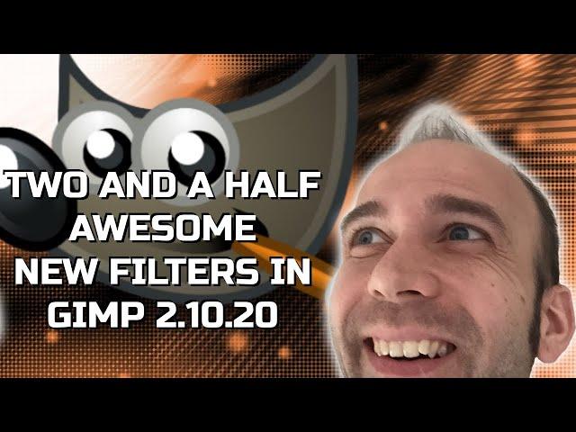 Two and a Half Awesome Filters in GIMP 2.10.20