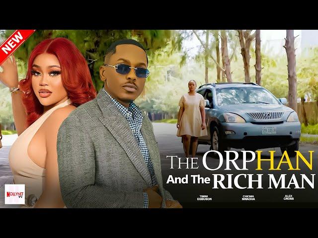 THE ORPHAN AND THE RICH MAN - TIMINI EGBUSON, CHIOMA NWAOHA 2024 Latest Nigerian Movies