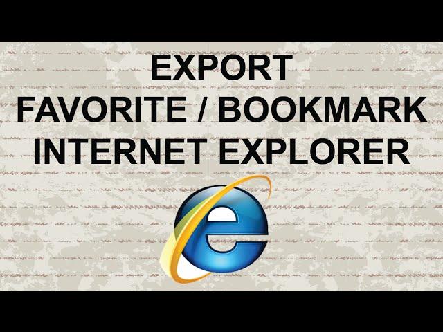 How to export favorite (bookmark) in Internet Explorer 11