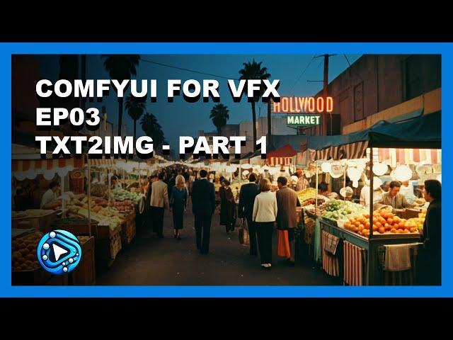 ComfyUI For VFX - Ep03 - TXT2IMG - Part 1