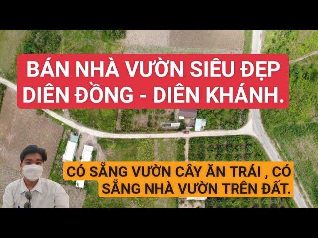 BÁN NHÀ VƯỜN SIÊU ĐẸP Ở DIÊN ĐỒNG DIÊN KHÁNH, CÓ SẴNG VƯỜN CÂY ĂN TRÁI | TRẦN ANH THI BĐS.