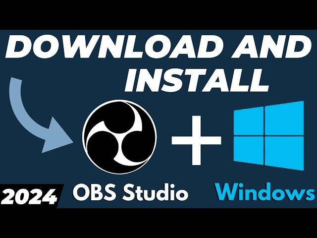 How to Download and Install OBS Studio for Windows 10/11 2024