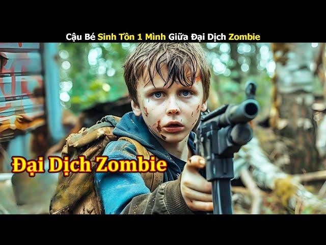 [Review Phim] Cậu Bé Sinh Tồn 1 Mình Giữa Đại Dịch Zombie | Trùm Phim Review