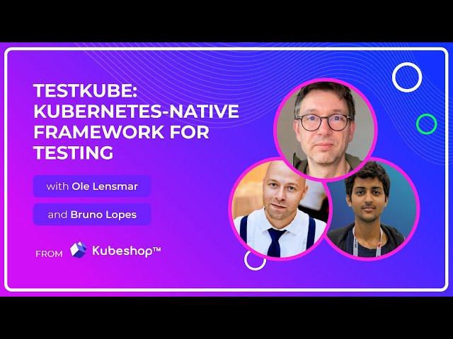 Testkube: Your Friendly Cloud-Native Testing Framework for Kubernetes