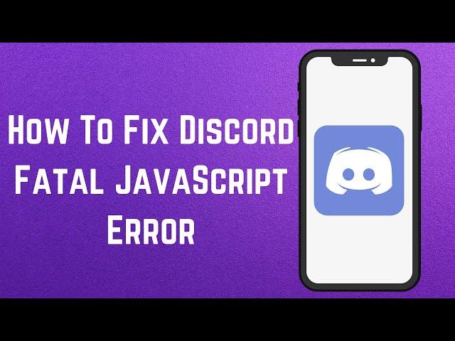 How To Fix Discord Fatal JavaScript Error