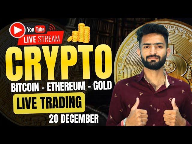 Live Crypto and forex Trading | Bitcoin Live Trading | Gold Live Trading | 20 December 2024 