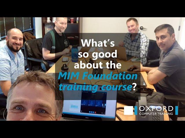 What's so good about the MIM Foundation training course from Oxford Computer Training?