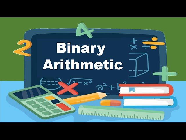 Binary Arithmetic | Conversion (Decimal - Binary) | Addition | Subtraction