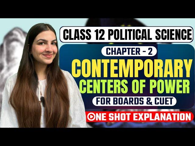 Class 12 Political Science Contemporary Centres of Power | For Boards & CUET | One Shot revision