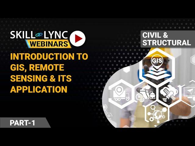 Introduction to GIS, Remote Sensing and its Application (Part - 1) | Civil Workshop