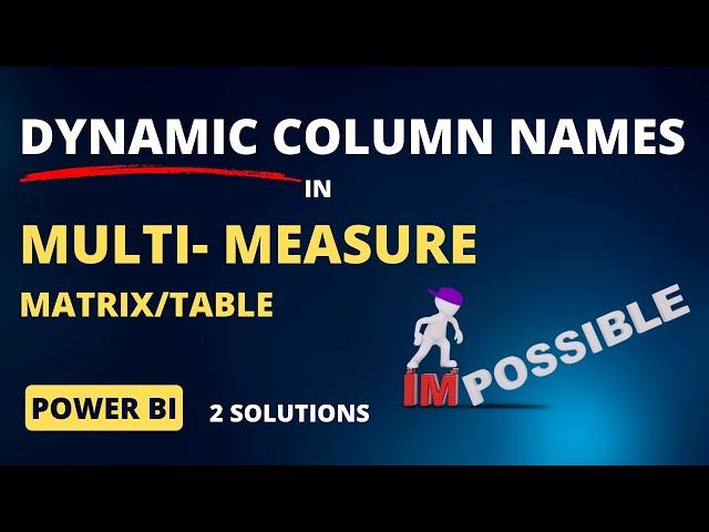 Dynamic Column Names with Multiple Measures in Power BI Matrix or Table Visuals