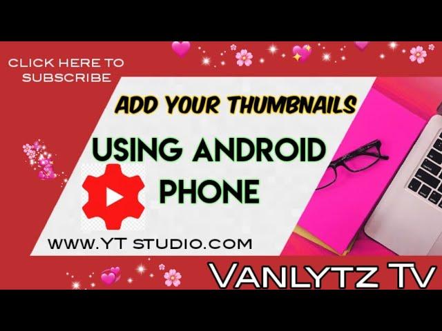 How to add Thumbnail in your Youtube channel using Android phone