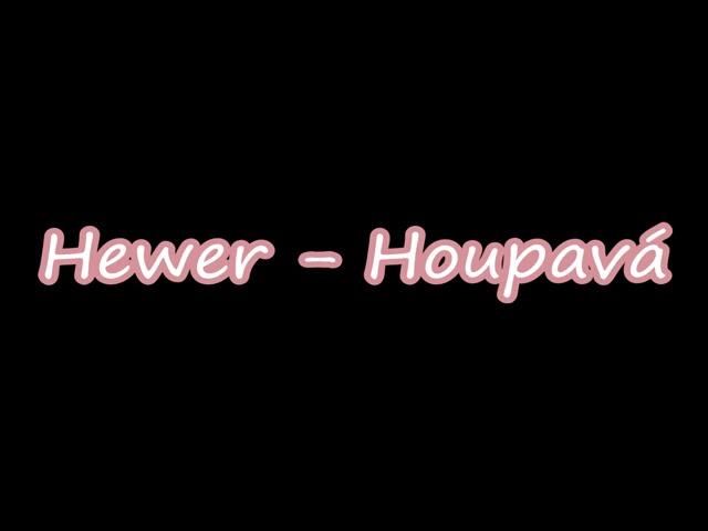 Hewer   Houpavá