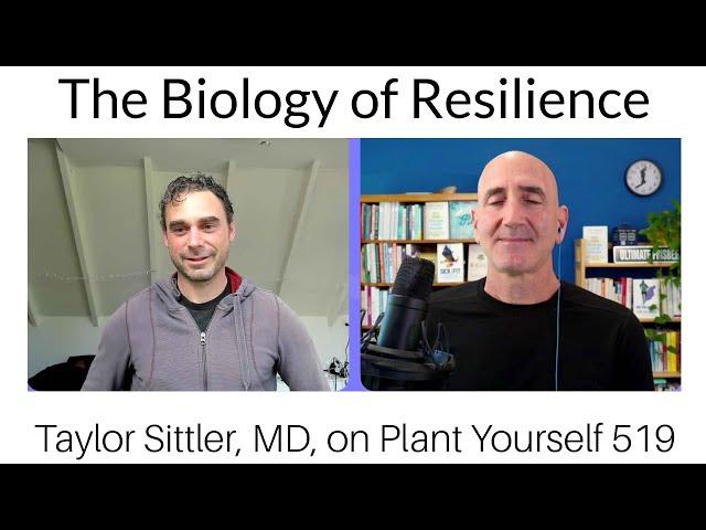 The Biology of Resilience: Taylor Sittler, MD, on the Plant Yourself Podcast