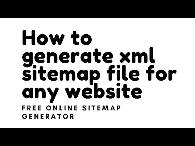 How to generate or create Sitemap file for any website free