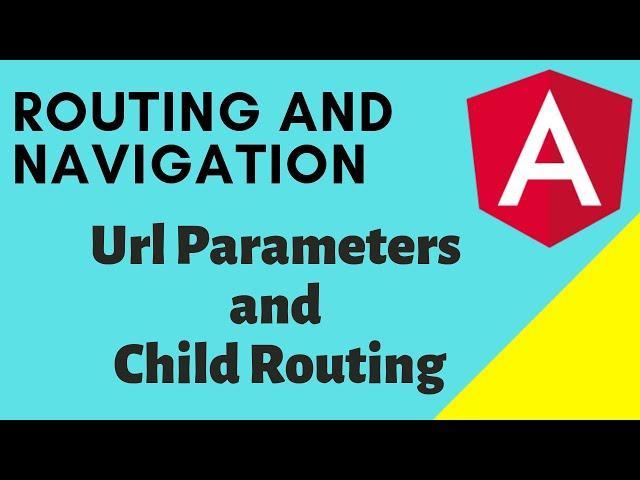 Routing in Angular - Part 1 | Navigation with Url Parameters and Child Routing in Angular