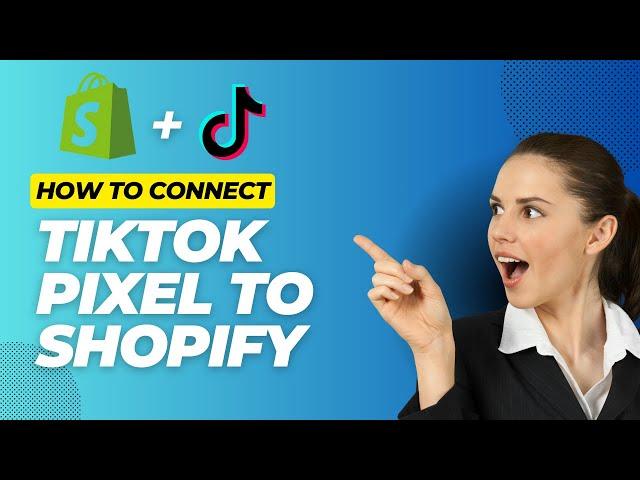 How To Connect Tiktok Pixel To Shopify