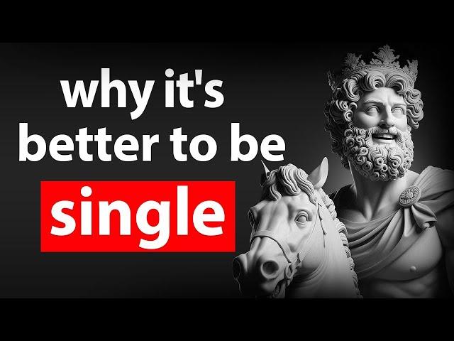 Why It's Better To Be SINGLE - 4 Stoic Reasons | Stoicism