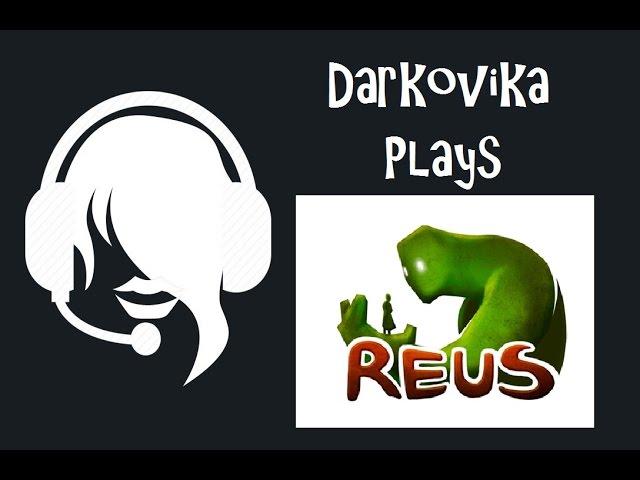 Darkovika Mini-Plays Reus - A Return to a Super Cute Game!