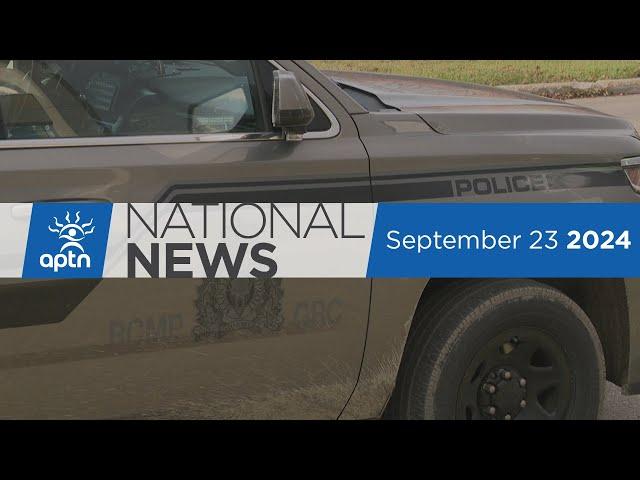 APTN National News September 23, 2024 – Missing child found deceased, CAP and NWAC elections