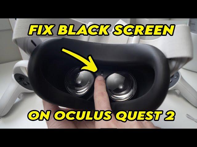 Oculus Quest 2 : How to Fix Black Screen Problem