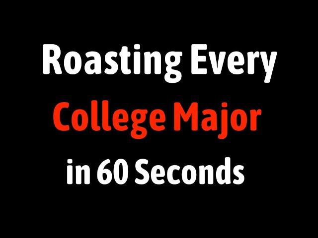 Roasting Every College Major in 60 Seconds