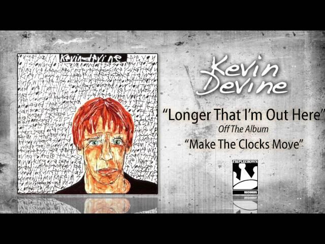 Kevin Devine "Longer That I'm Out Here"