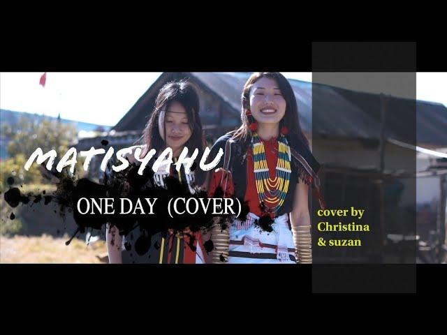 Matisyahu( one day) cover by Christina and Suzan..North east india