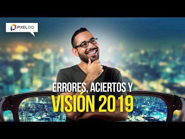 Errores, Aciertos y Visión 2019