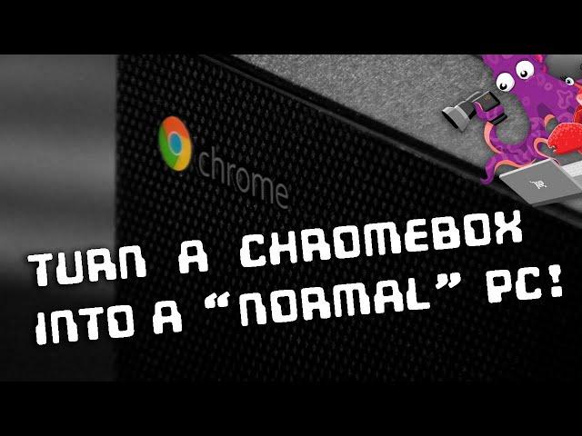  How to turn a Chromebox into a "normal" computer with a different operating system