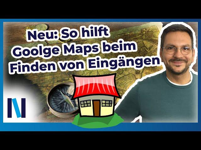 Die richtige Orientierung dank Goolge Maps: Eingänge zu Gebäuden & neue Filterfunktion für ÖPNV